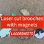 Laser cut brooches with magnets Lasersheets